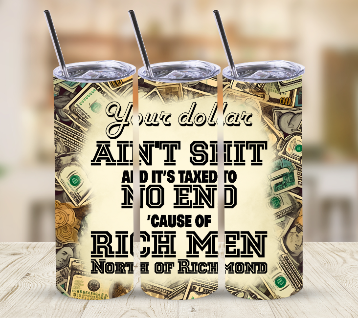 Dollar Ain’t Shit | Skinny Tumbler