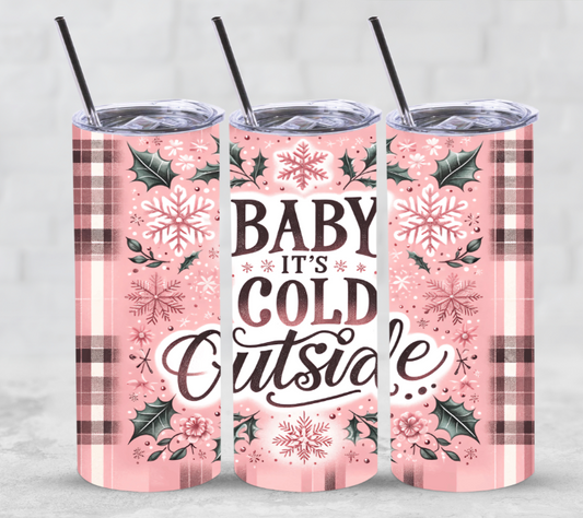 Baby it's Cold Outside | Skinny Tumbler