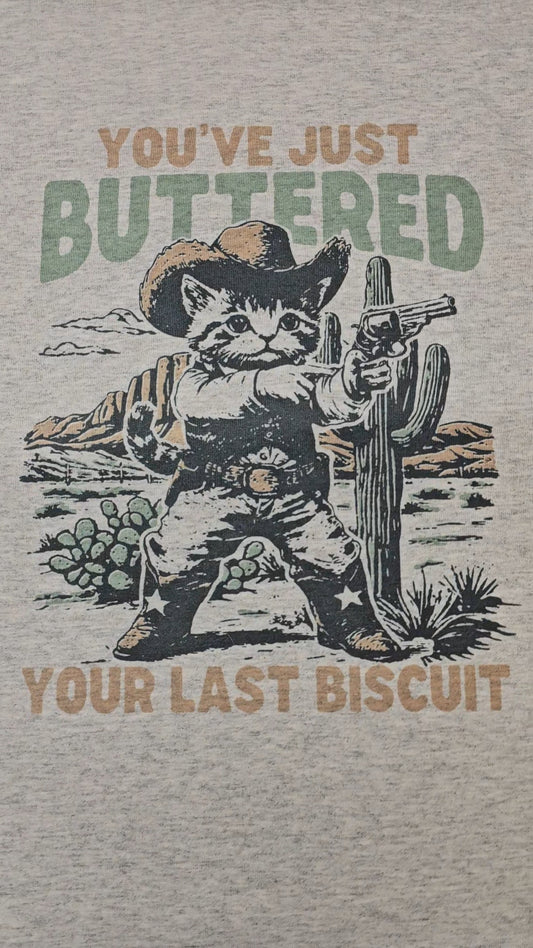 Buttered Your Last Biscuit